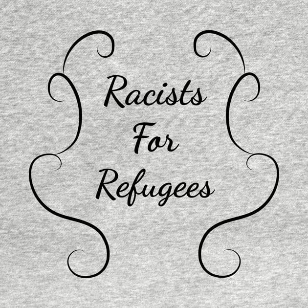 Racists for refugees by SkelBunny